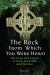 The Rock from Which You Were Hewn : The Lives and Legacy of Holy Irish Men and Women
