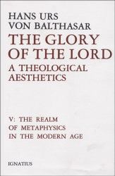 The Glory of the Lord : A Theological Aesthetics