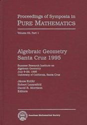 Algebraic Geometry Santa Cruz 1995 : Summer Research Institute on Algebraic Geometry, July 9-29, 1995, University of California, Santa Cruz