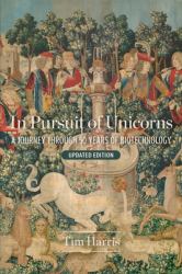 In Pursuit of Unicorns: a Journey Through 50 Years of Biotechnology, Updated Edition