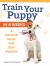 Train Your Puppy in 8 Weeks : A Positive Guide for Dog Owners