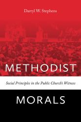 Methodist Morals : Social Principles in the Public Church's Witness