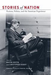 Stories of Nation : Fictions, Politics, and the American Experience