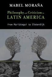 Philosophy and Criticism in Latin America : From Mariátegui to Sloterdijk