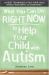 What You Can Do Right Now to Help Your Child with Autism