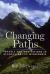 Changing Paths : Travels and Meditations in Alaska's Arctic Wilderness