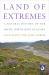 Land of Extremes : A Natural History of the Arctic North Slope of Alaska