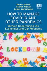 How to Manage Covid-19 and Other Pandemics : Without Undermining Our Economies and Our Freedoms