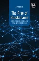 The Rise of Blockchains : Disrupting Economies and Transforming Societies