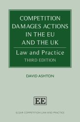 Competition Damages Actions in the EU and the UK : Law and Practice