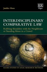 Interdisciplinary Comparative Law : Rubbing Shoulders with the Neighbours or Standing Alone in a Crowd