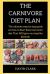 The CARNIVORE Diet PLAN : The Ultimate Step by Step Guide on How to Start Easy Carnivore Diet That Will Give You Healthy Lifestyle
