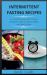 Intermittent Fasting Recipes : A Complete Guide to the Fasting LifeStyle for Optimal Health, Weight Loss Step-By-Step