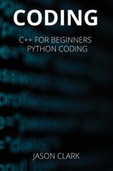 Coding : THIS BOOK INCLUDЕS: C++ for Bеginnеrs + Python Coding