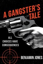 A Gangster's Tale : All Choices Have Consequences
