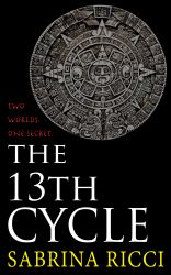 The 13th Cycle (POD CreateSpace) : A Novella