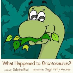 What Happened to Brontosaurus? (print) : A children's book