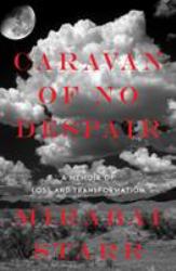 Caravan of No Despair : A Memoir of Loss and Transformation