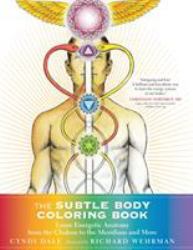 The Subtle Body Coloring Book : Learn Energetic Anatomy--From the Chakras to the Meridians and More