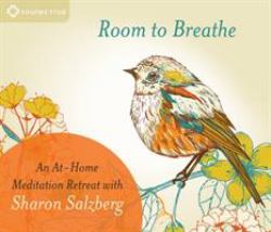 Room to Breathe : An at-Home Meditation Retreat with Sharon Salzberg