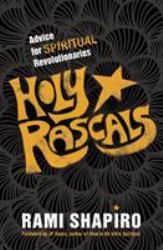 Holy Rascals : Advice for Spiritual Revolutionaries