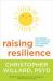 Raising Resilience : The Wisdom and Science of Happy Families and Thriving Children
