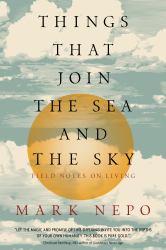 Things That Join the Sea and the Sky : Field Notes on Living