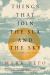 Things That Join the Sea and the Sky : Field Notes on Living