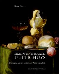 Simon und Isaack Luttichuys : Monographie Mit Kritischem Werkverzeichnis