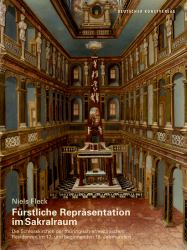 Fürstliche Repräsentation Im Sakralraum : Die Schlosskirchen der Thüringisch-Ernestinischen Residenzen Im 17. und Beginnenden 18. Jahrhundert
