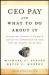 CEO Pay and What to Do about It : Restoring Integrity to Both Executive Compensation and Capital-Market Relations
