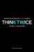 Think Twice