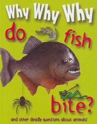 Why Why Why... Do Fish Bite?