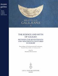 The Science and Myth of Galileo Between the Seventeenth and Nineteenth Centuries in Europe : Proceedings of the International Conference: Florence, Museo Galileo, 29-31 January 2020