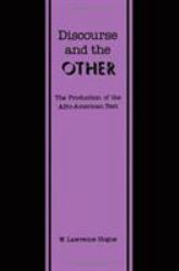 Discourse and the Other : The Production of the Afro-American Text