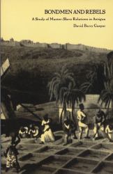 Bondmen and Rebels : A Study of Master-Slave Relations in Antigua