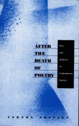 After the Death of Poetry : Poet and Audience in Contemporary America