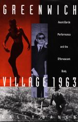 Greenwich Village 1963 : Avant-Garde Performance and the Effervescent Body