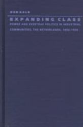 Expanding Class : Power and Everyday Politics in Industrial Communities, the Netherlands 1850-1950