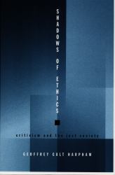 Shadows of Ethics : Criticism and the Just Society