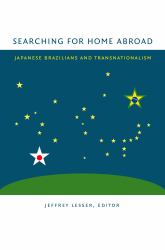 Searching for Home Abroad : Japanese Brazilians and Transnationalism