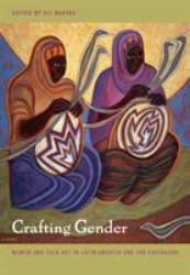 Crafting Gender : Women and Folk Art in Latin America and the Caribbean