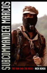 Subcommander Marcos : The Man and the Mask