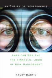 An Empire of Indifference : American War and the Financial Logic of Risk Management