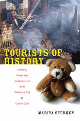 Tourists of History : Memory, Kitsch, and Consumerism from Oklahoma City to Ground Zero