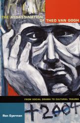 The Assassination of Theo Van Gogh : From Social Drama to Cultural Trauma