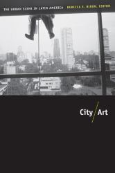 City/Art : The Urban Scene in Latin America