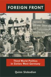 Foreign Front : Third World Politics in Sixties West Germany