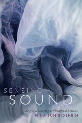 Sensing Sound : Singing and Listening As Vibrational Practice