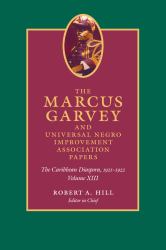 The Marcus Garvey and Universal Negro Improvement Association Papers, Volume XIII Vol. XIII : The Caribbean Diaspora, 1921-1922, Volume 13